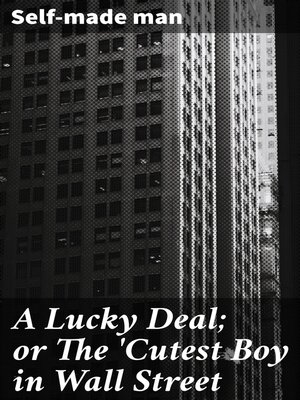 cover image of A Lucky Deal; or the 'Cutest Boy in Wall Street